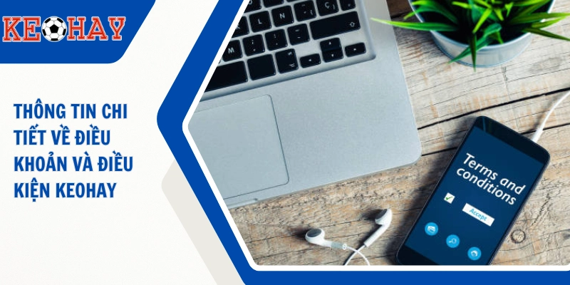 Thông tin chi tiết về điều khoản và điều kiện KEOHAY