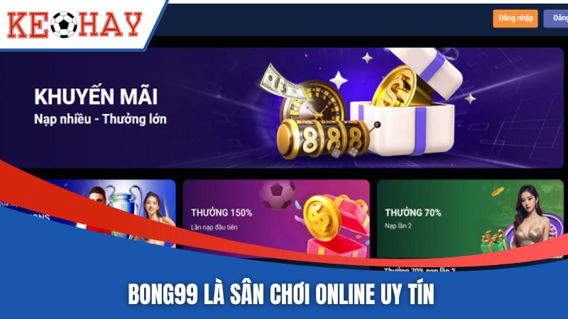 BONG99 là sân chơi online uy tín 