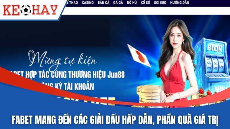 FABET mang đến các giải đấu hấp dẫn, phần quà giá trị