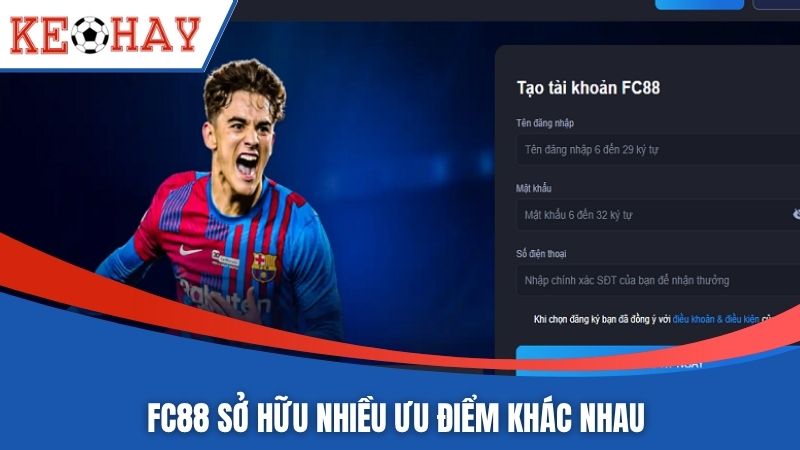 FC88 sở hữu nhiều ưu điểm khác nhau 