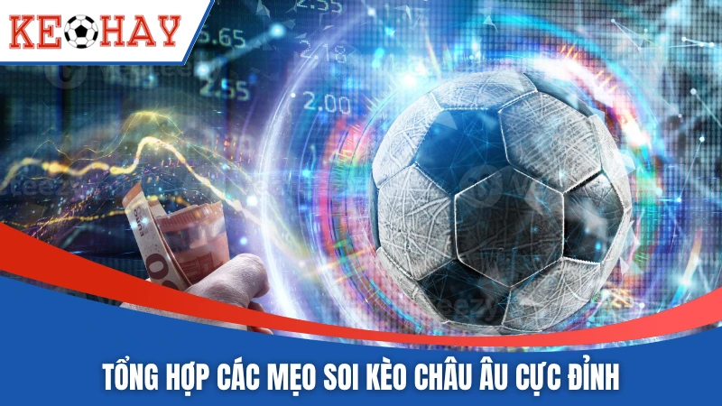 Tổng hợp các mẹo soi kèo châu Âu cực đỉnh