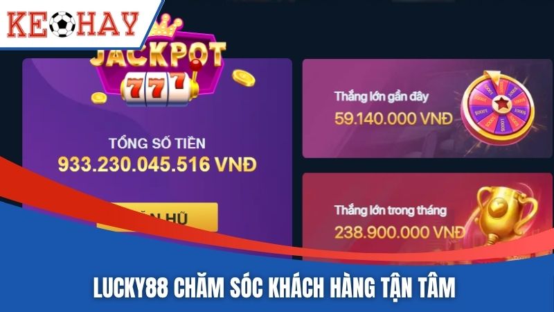 Lucky88 chăm sóc khách hàng tận tâm 