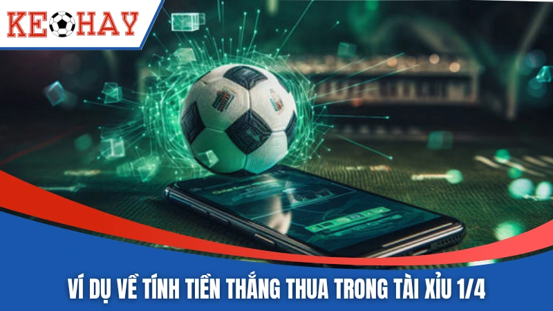 Ví dụ về tính tiền thắng thua trong tài xỉu 1/4